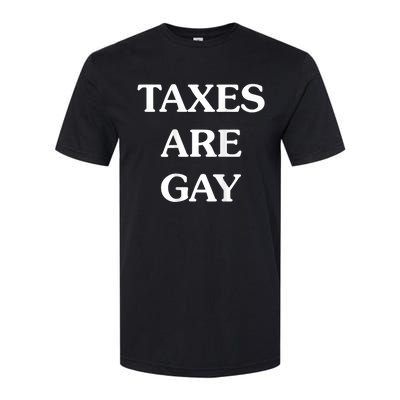 Taxes Are Gay Funny Softstyle® CVC T-Shirt