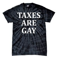 Taxes Are Gay Funny Tie-Dye T-Shirt