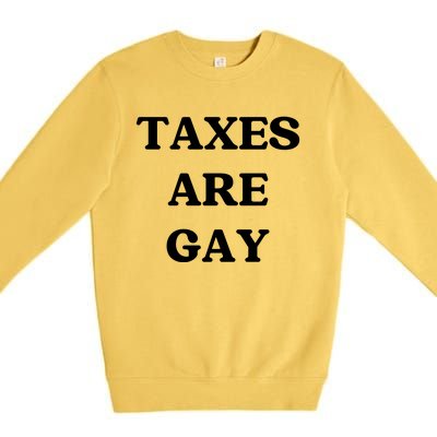 Taxes Are Gay Lgbtq+ Rights Taxation Equality Premium Crewneck Sweatshirt