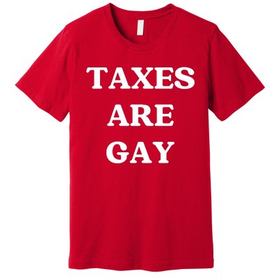 Taxes Are Gay Lgbtq+ Rights Taxation Equality Premium T-Shirt