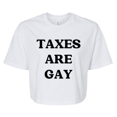 Taxes Are Gay Lgbtq+ Rights Taxation Equality Bella+Canvas Jersey Crop Tee