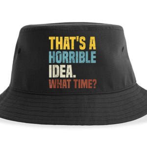 Thats A Horrible Idea What Time Funny Sustainable Bucket Hat