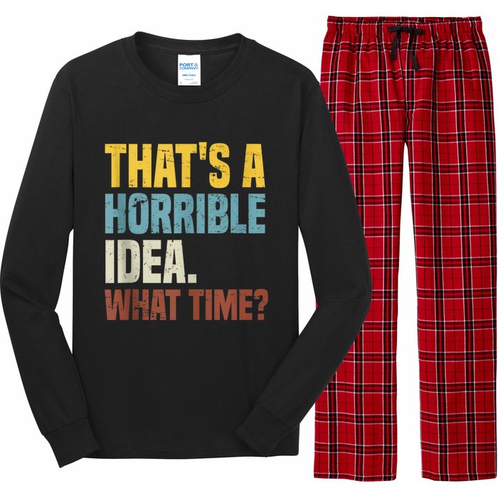 Thats A Horrible Idea What Time Funny Long Sleeve Pajama Set