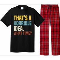 Thats A Horrible Idea What Time Funny Pajama Set