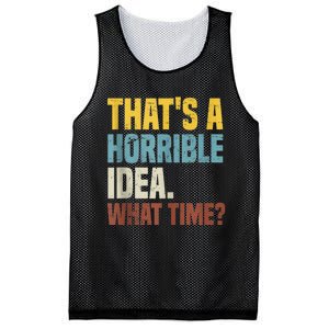 Thats A Horrible Idea What Time Funny Mesh Reversible Basketball Jersey Tank