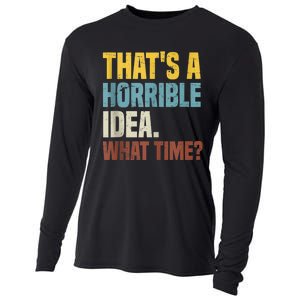 Thats A Horrible Idea What Time Funny Cooling Performance Long Sleeve Crew