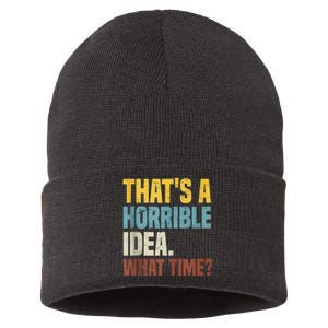 Thats A Horrible Idea What Time Funny Sustainable Knit Beanie