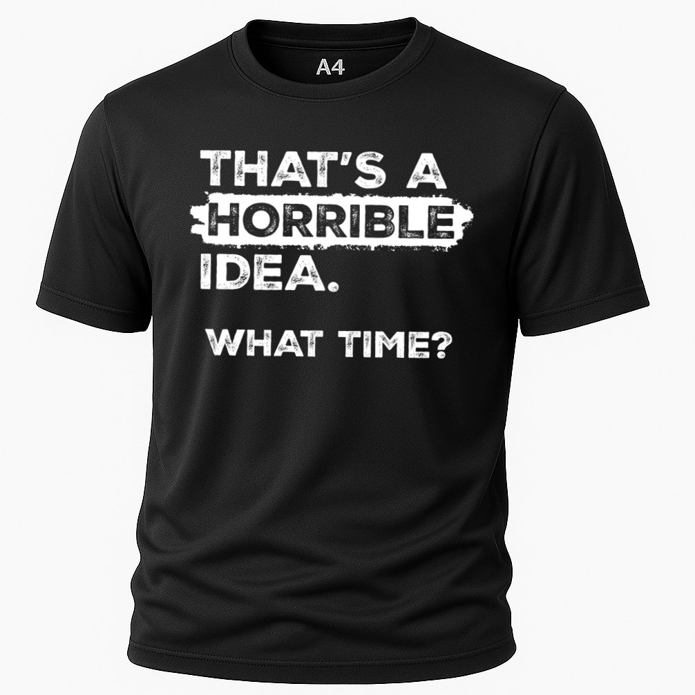 Thats A Horrible Idea What Time Funny Sarcastic Drinking Humor  Performance Shirt