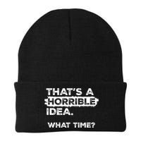 Thats A Horrible Idea What Time Funny Sarcastic Drinking Humor  Beanie