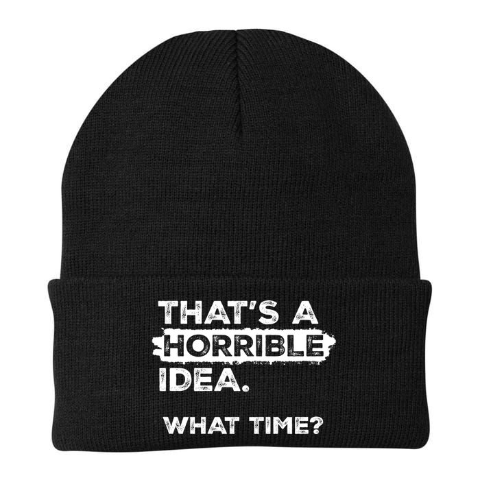 Thats A Horrible Idea What Time Funny Sarcastic Drinking Humor  Beanie