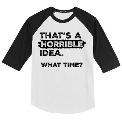 Thats A Horrible Idea What Time Funny Sarcastic Drinking Humor  Kids Colorblock Raglan Jersey