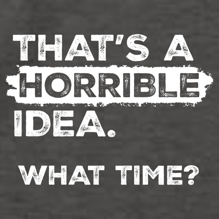 Thats A Horrible Idea What Time Funny Sarcastic Drinking Humor  Vector Backpack