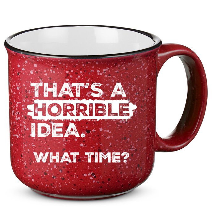Thats A Horrible Idea What Time Funny Sarcastic Drinking Humor  15oz Campfire Ceramic Mug