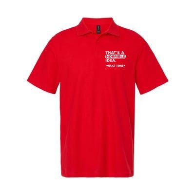 Thats A Horrible Idea What Time Funny Sarcastic Drinking Humor  Polo