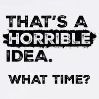 Thats A Horrible Idea What Time Funny Sarcastic Drinking Humor  Garment-Dyed Sweatshirt