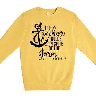 The Anchor Holds In Spite Of The Storm Premium Crewneck Sweatshirt