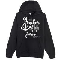 The Anchor Holds In Spite Of The Storm Premium Pullover Hoodie
