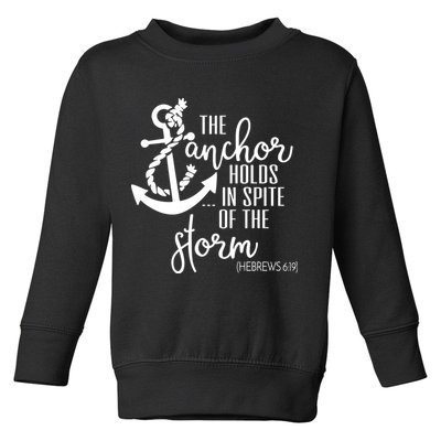 The Anchor Holds In Spite Of The Storm Toddler Sweatshirt