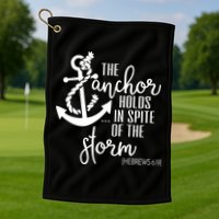 The Anchor Holds In Spite Of The Storm Golf Towel