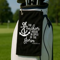The Anchor Holds In Spite Of The Storm Golf Towel