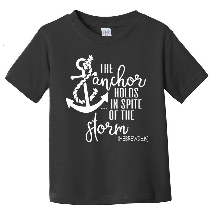 The Anchor Holds In Spite Of The Storm Toddler T-Shirt