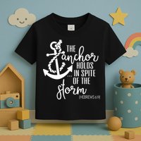 The Anchor Holds In Spite Of The Storm Toddler T-Shirt