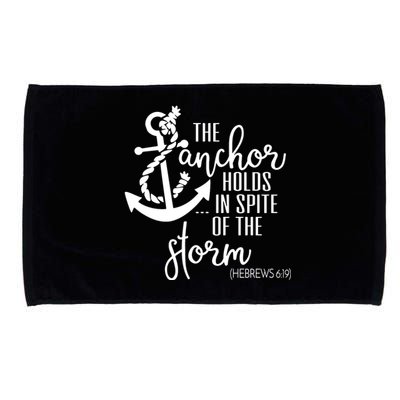 The Anchor Holds In Spite Of The Storm Microfiber Hand Towel