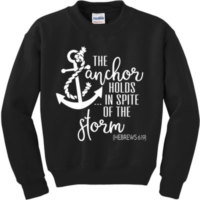 The Anchor Holds In Spite Of The Storm Kids Sweatshirt