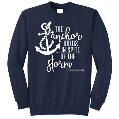 The Anchor Holds In Spite Of The Storm Tall Sweatshirt