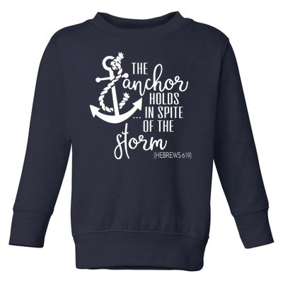 The Anchor Holds In Spite Of The Storm Toddler Sweatshirt