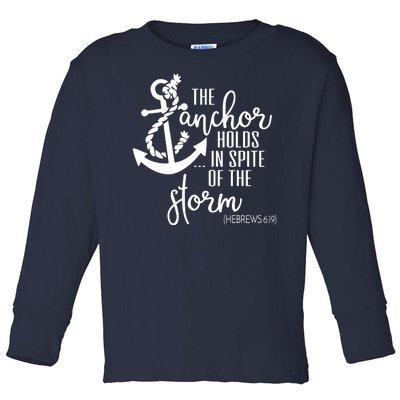 The Anchor Holds In Spite Of The Storm Toddler Long Sleeve Shirt