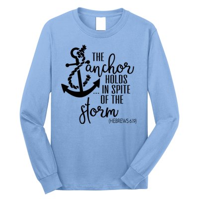 The Anchor Holds In Spite Of The Storm Long Sleeve Shirt