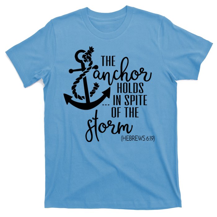 The Anchor Holds In Spite Of The Storm T-Shirt