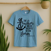 The Anchor Holds In Spite Of The Storm T-Shirt
