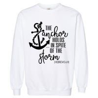 The Anchor Holds In Spite Of The Storm Garment-Dyed Sweatshirt