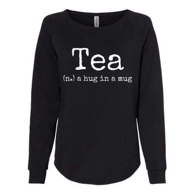 Tea A Hug In A Mug Tea Drinker Drinking Fan Enthusiast Womens California Wash Sweatshirt