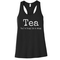 Tea A Hug In A Mug Tea Drinker Drinking Fan Enthusiast Women's Racerback Tank