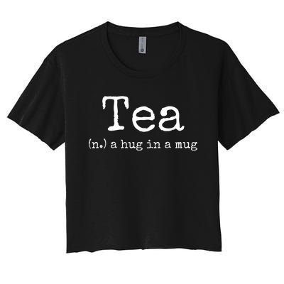 Tea A Hug In A Mug Tea Drinker Drinking Fan Enthusiast Women's Crop Top Tee