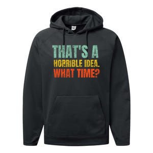 Thats A Horrible Idea What Time Funny Performance Fleece Hoodie