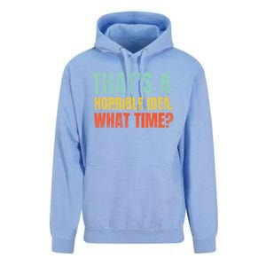 Thats A Horrible Idea What Time Funny Unisex Surf Hoodie