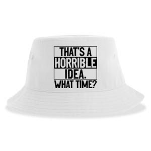 Thats A Horrible Idea What Time Funny Sustainable Bucket Hat