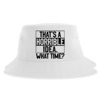 Thats A Horrible Idea What Time Funny Sustainable Bucket Hat