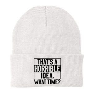 Thats A Horrible Idea What Time Funny Knit Cap Winter Beanie