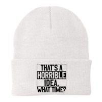 Thats A Horrible Idea What Time Funny Knit Cap Winter Beanie