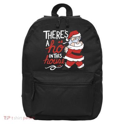 There's A Ho In This House Funny Santa 16 in Basic Backpack