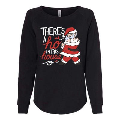 There's A Ho In This House Funny Santa Womens California Wash Sweatshirt