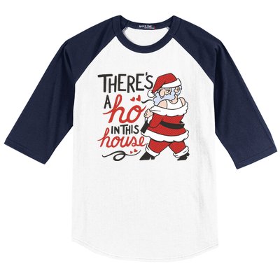 There's A Ho In This House Funny Santa Baseball Sleeve Shirt