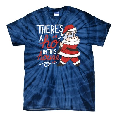 There's A Ho In This House Funny Santa Tie-Dye T-Shirt