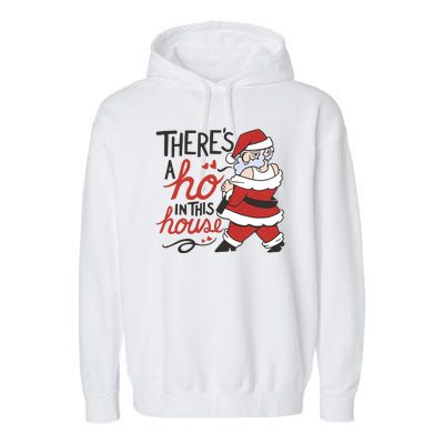 There's A Ho In This House Funny Santa Garment-Dyed Fleece Hoodie