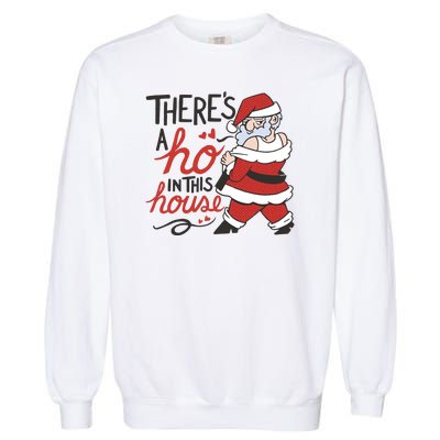 There's A Ho In This House Funny Santa Garment-Dyed Sweatshirt